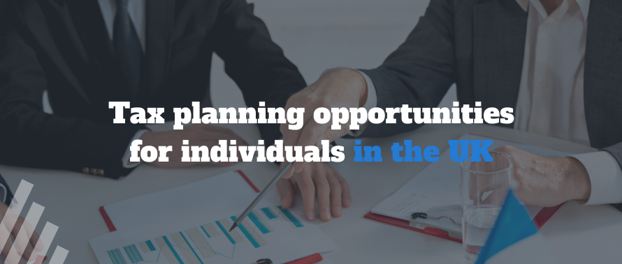 Tax planning opportunities for individuals in the UK